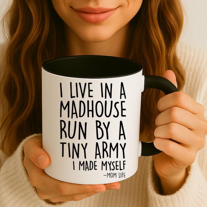 I Live In A Madhouse Run By A Tiny Army Mom Life Mug
