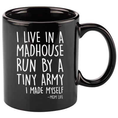 I Live In A Madhouse Run By A Tiny Army Mom Life 11oz C Handle Ceramic Mug