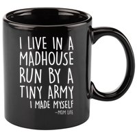 I Live In A Madhouse Run By A Tiny Army Mom Life 11oz C Handle Ceramic Mug