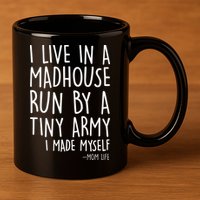 I Live In A Madhouse Run By A Tiny Army Mom Life 11oz C Handle Ceramic Mug