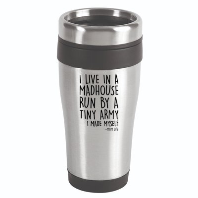 I Live In A Madhouse Run By A Tiny Army Mom Life 16oz Travel Tumbler