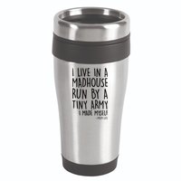 I Live In A Madhouse Run By A Tiny Army Mom Life 16oz Travel Tumbler