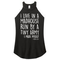I Live In A Madhouse Run By A Tiny Army Mom Life Women's Perfect Tri Rocker Tank