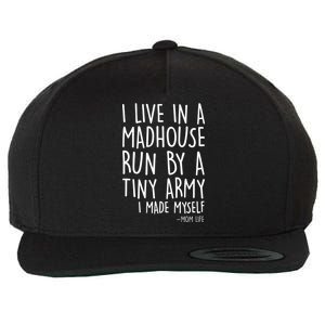 I Live In A Madhouse Run By A Tiny Army Mom Life Wool Snapback Cap