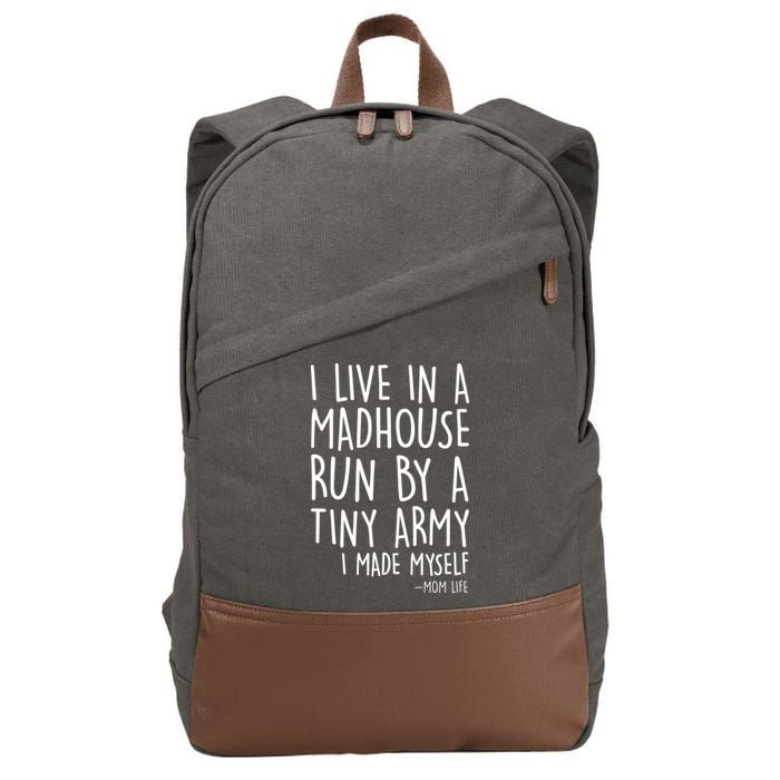 I Live In A Madhouse Run By A Tiny Army Mom Life Cotton Canvas Backpack