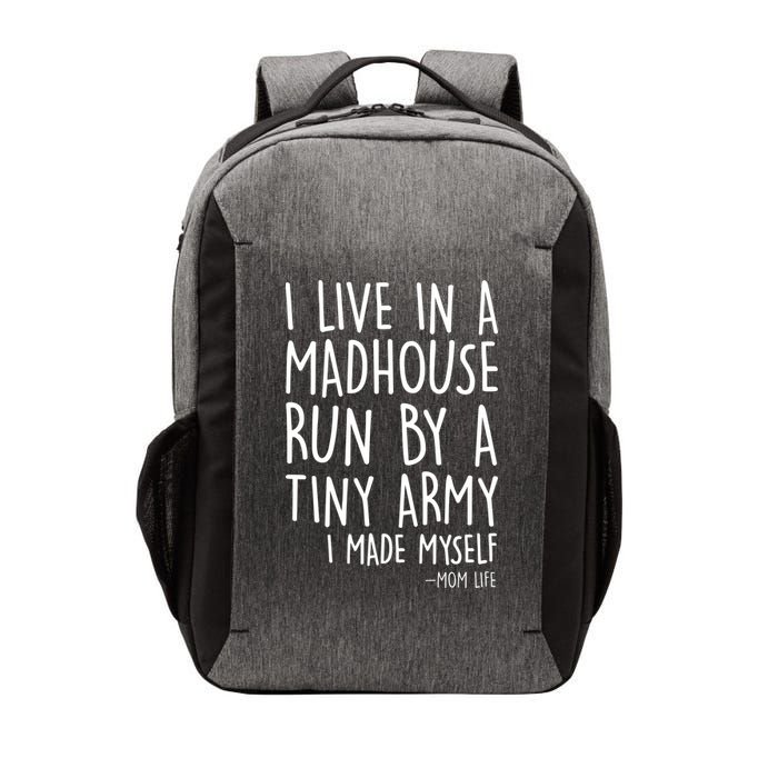 I Live In A Madhouse Run By A Tiny Army Mom Life Vector Backpack