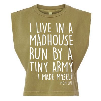 I Live In A Madhouse Run By A Tiny Army Mom Life Garment-Dyed Women's Muscle Tee