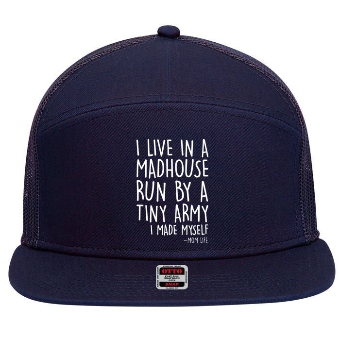 I Live In A Madhouse Run By A Tiny Army Mom Life 7 Panel Mesh Trucker Snapback Hat