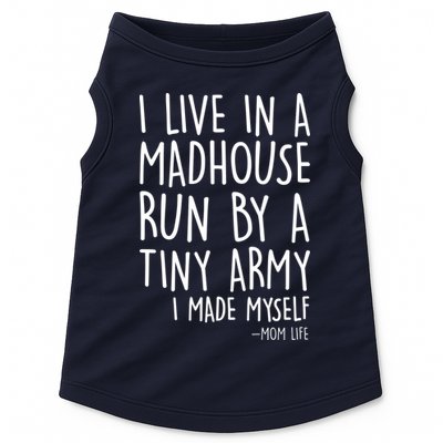 I Live In A Madhouse Run By A Tiny Army Mom Life Doggie Tank