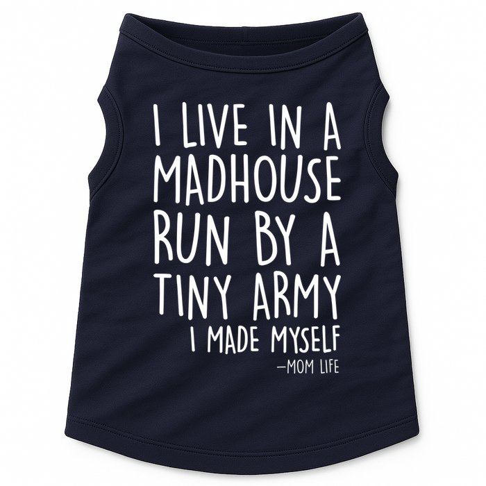 I Live In A Madhouse Run By A Tiny Army Mom Life Doggie Tank
