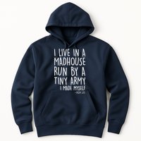 I Live In A Madhouse Run By A Tiny Army Mom Life Hoodie