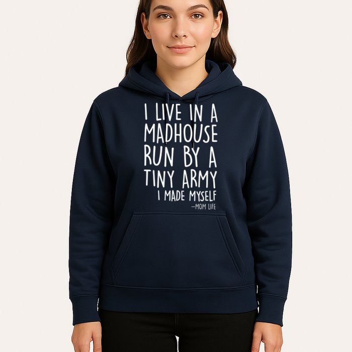 I Live In A Madhouse Run By A Tiny Army Mom Life Hoodie