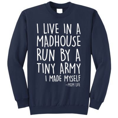 I Live In A Madhouse Run By A Tiny Army Mom Life Sweatshirt