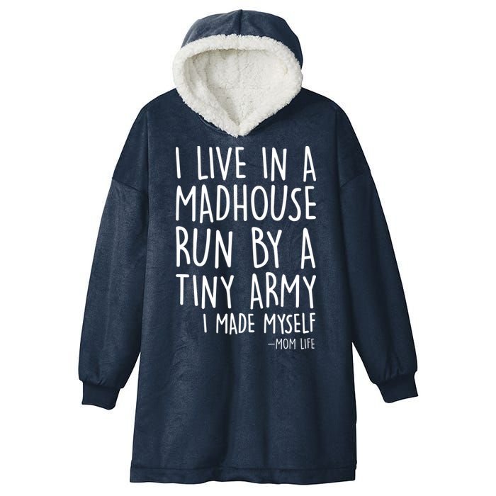 I Live In A Madhouse Run By A Tiny Army Mom Life Hooded Wearable Blanket