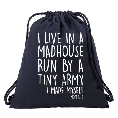 I Live In A Madhouse Run By A Tiny Army Mom Life Drawstring Bag