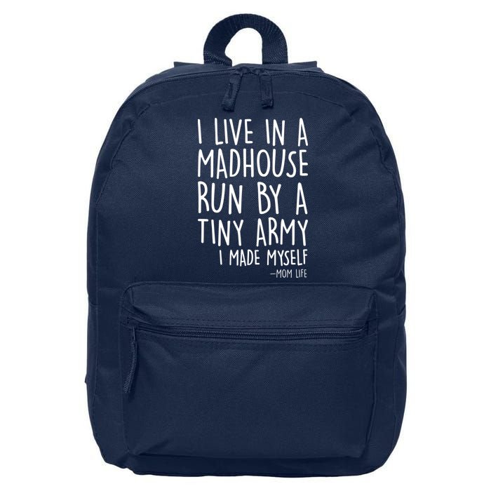 I Live In A Madhouse Run By A Tiny Army Mom Life 16 in Basic Backpack