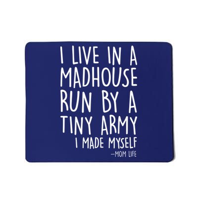 I Live In A Madhouse Run By A Tiny Army Mom Life Mousepad