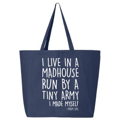 I Live In A Madhouse Run By A Tiny Army Mom Life 25L Jumbo Tote