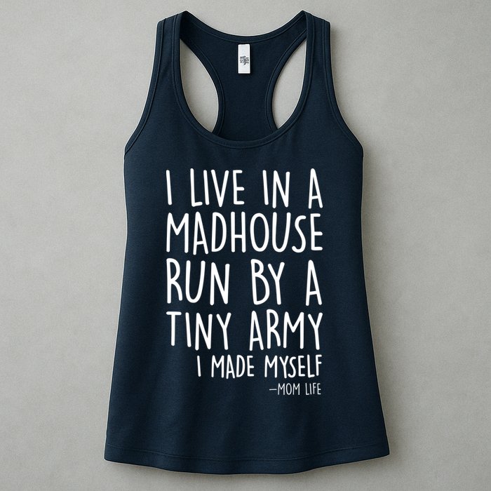 I Live In A Madhouse Run By A Tiny Army Mom Life Womens Tank Top