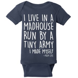 I Live In A Madhouse Run By A Tiny Army Mom Life Baby Bodysuit