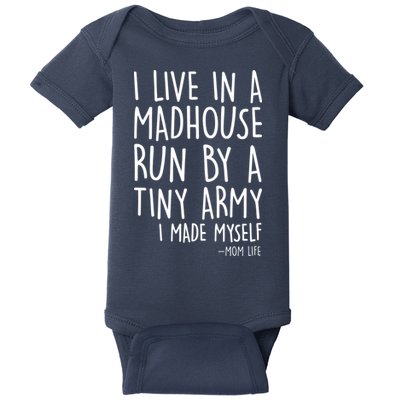 I Live In A Madhouse Run By A Tiny Army Mom Life Baby Bodysuit