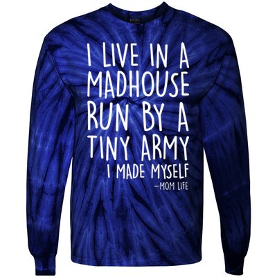 I Live In A Madhouse Run By A Tiny Army Mom Life Tie-Dye Long Sleeve Shirt