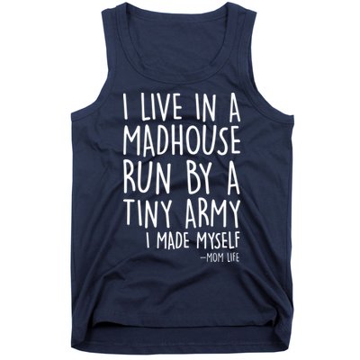 I Live In A Madhouse Run By A Tiny Army Mom Life Tank Top