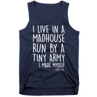 I Live In A Madhouse Run By A Tiny Army Mom Life Tank Top