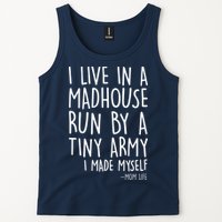 I Live In A Madhouse Run By A Tiny Army Mom Life Tank Top