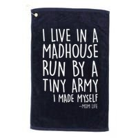 I Live In A Madhouse Run By A Tiny Army Mom Life Golf Towel