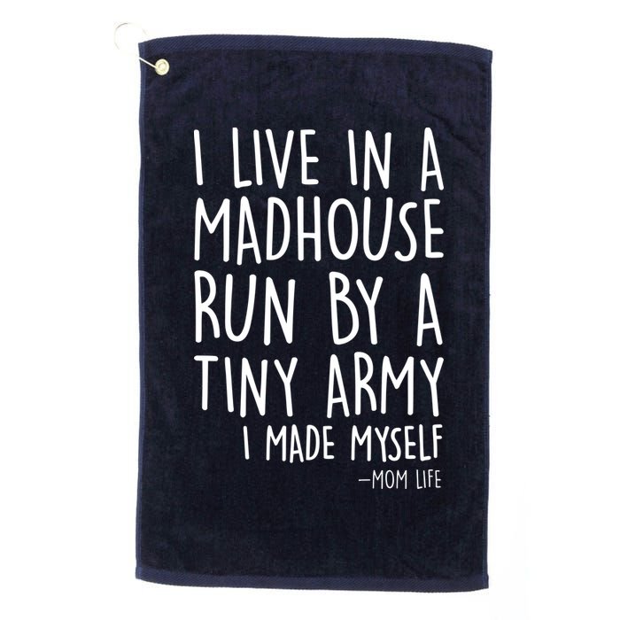 I Live In A Madhouse Run By A Tiny Army Mom Life Golf Towel