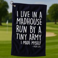 I Live In A Madhouse Run By A Tiny Army Mom Life Golf Towel