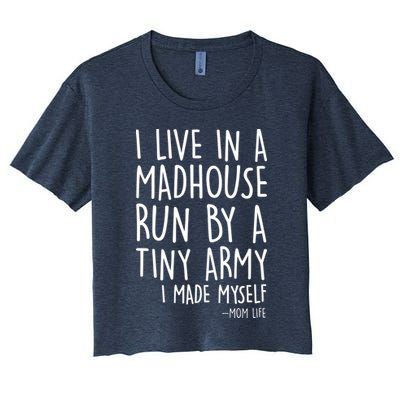 I Live In A Madhouse Run By A Tiny Army Mom Life Crop Top