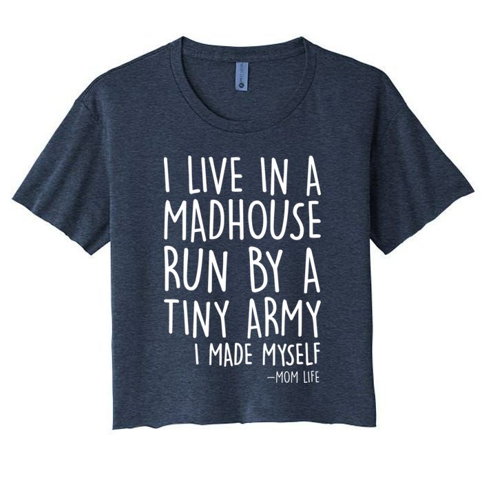 I Live In A Madhouse Run By A Tiny Army Mom Life Crop Top