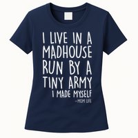 I Live In A Madhouse Run By A Tiny Army Mom Life Womens T-Shirt