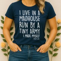 I Live In A Madhouse Run By A Tiny Army Mom Life Womens T-Shirt