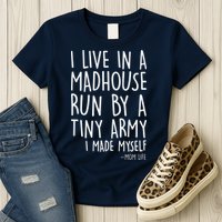I Live In A Madhouse Run By A Tiny Army Mom Life Womens T-Shirt