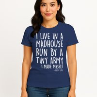I Live In A Madhouse Run By A Tiny Army Mom Life Womens T-Shirt