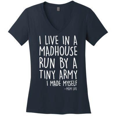 I Live In A Madhouse Run By A Tiny Army Mom Life Women's V-Neck T-Shirt