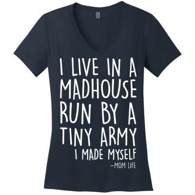 I Live In A Madhouse Run By A Tiny Army Mom Life Women's V-Neck T-Shirt