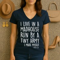 I Live In A Madhouse Run By A Tiny Army Mom Life Women's V-Neck T-Shirt