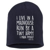 I Live In A Madhouse Run By A Tiny Army Mom Life Short Acrylic Beanie