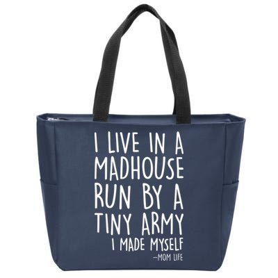 I Live In A Madhouse Run By A Tiny Army Mom Life Zip Tote Bag