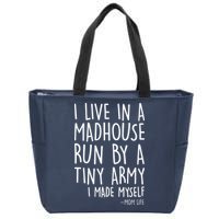 I Live In A Madhouse Run By A Tiny Army Mom Life Zip Tote Bag