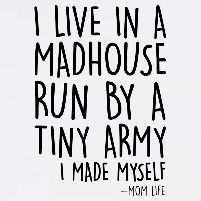 I Live In A Madhouse Run By A Tiny Army Mom Life Garment-Dyed Sweatshirt