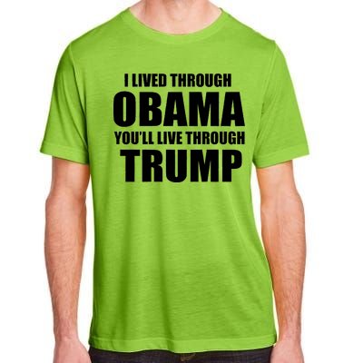 I Lived Through Obama You'll Live Through Trump Adult ChromaSoft Performance T-Shirt