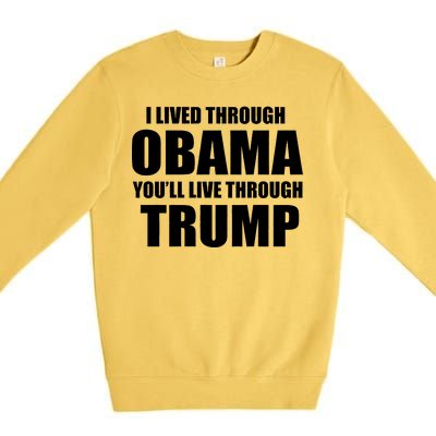 I Lived Through Obama You'll Live Through Trump Premium Crewneck Sweatshirt