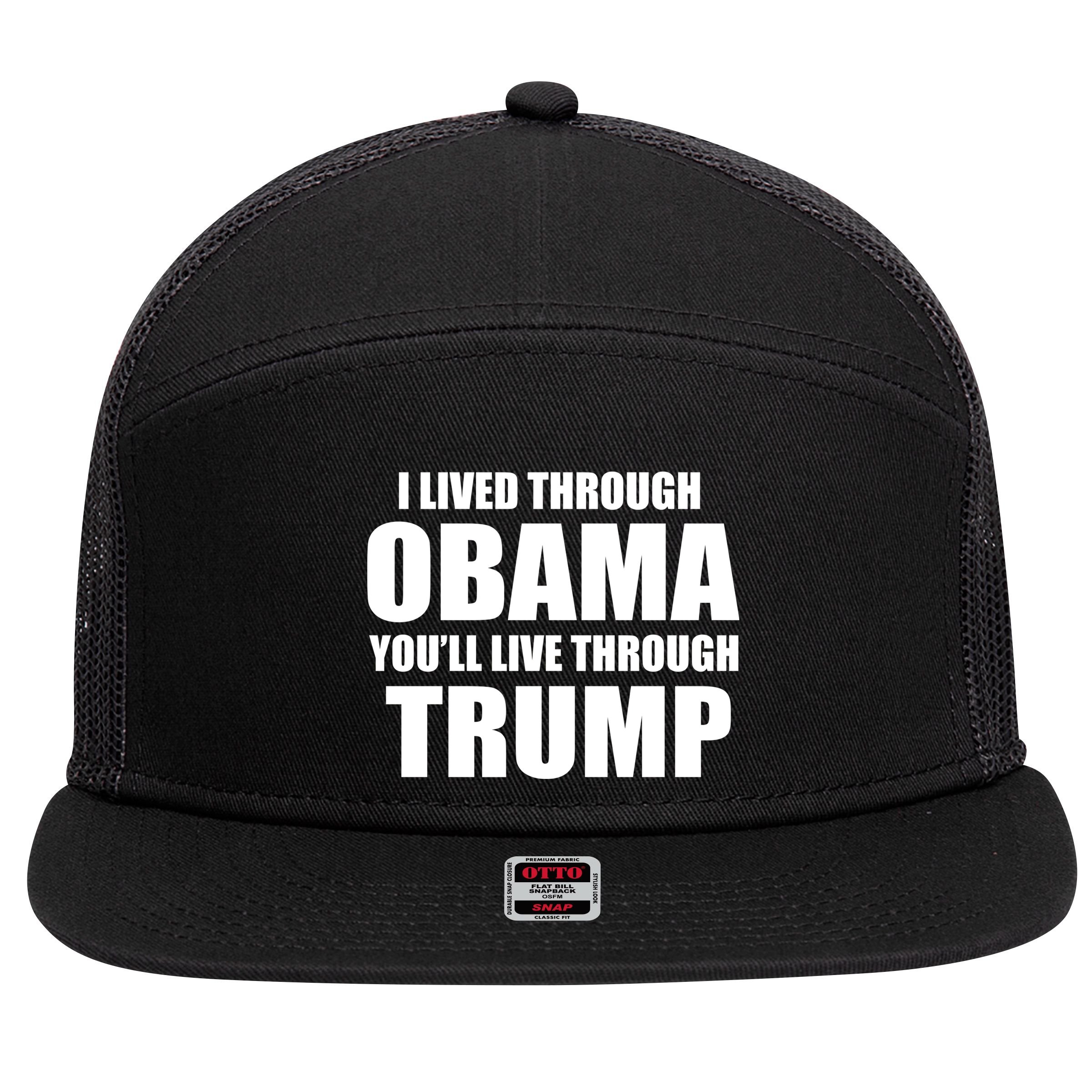 I Lived Through Obama You'll Live Through Trump 7 Panel Mesh Trucker Snapback Hat
