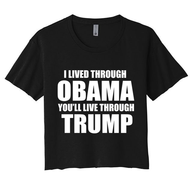 I Lived Through Obama You'll Live Through Trump Crop Top