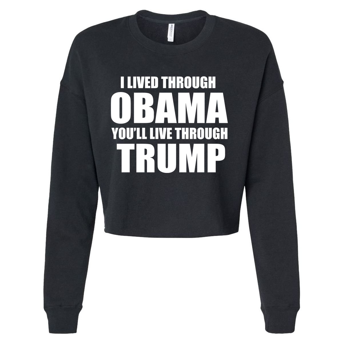 I Lived Through Obama You'll Live Through Trump Cropped Pullover Crew